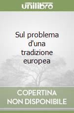 Sul problema d'una tradizione europea libro