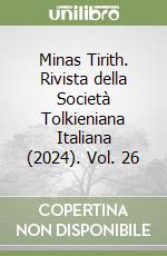 Minas Tirith. Rivista della Società Tolkieniana Italiana (2024). Vol. 26 libro