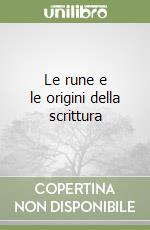 Le rune e le origini della scrittura libro