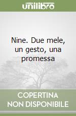 Nine. Due mele, un gesto, una promessa libro