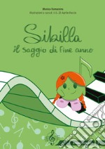 Sibilla e il saggio di fine anno. Ediz. a colori libro