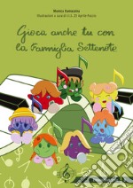 Gioca anche tu con la famiglia Settenote. Ediz. a spirale libro