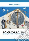 La sfera e la rosa. Pasquëjràr con Pietro Corzetto Vignot libro