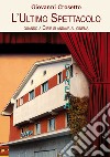 L'ultimo spettacolo. Quando a Ciriè si andava al cinema. Nuova ediz. libro di Crosetto Giovanni