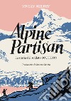 Alpine Partisan. La storia del soldato Southon libro