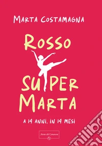 Rosso Supermarta. A 14 anni, in 14 mesi libro