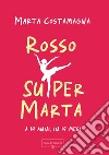 Rosso Supermarta. A 14 anni, in 14 mesi libro