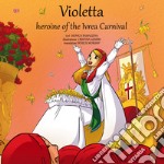 Violetta, heroine of the Ivrea Carnival. Ediz. illustrata. Con Contenuto digitale per download e accesso on line libro