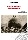 Storie curiose del Canavese. Ediz. integrale libro