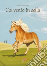 Col vento in sella. Con Contenuto digitale (fornito elettronicamente) libro