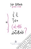 È il tuo colore naturale? libro