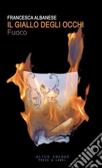 Fuoco. Il giallo degli occhi