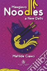 Mangiavo noodles a New Delhi libro