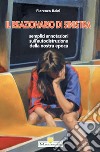 Il reazionario di sinistra. Semplici annotazioni sull'autodistruzione della nostra epoca libro di Baini Fiorenzo