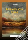 Meravigliosa terra libro di Beni Franca Carocci M. (cur.)