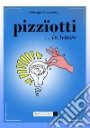 Pizzïotti... in lettere libro