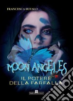 Moon Angeles. Il potere della farfalla libro