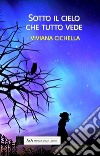 Sotto il cielo che tutto vede libro di Cichella Viviana Carocci M. (cur.)