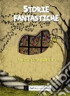 Storie fantastiche libro