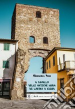 A cavallo delle antiche mura di Lastra a Signa libro