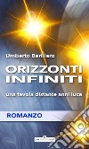 Orizzonti infiniti. Una favola distante anni luce libro