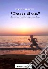 «Tracce di vita». Racconti, poesie e pensieri di una persona qualunque libro