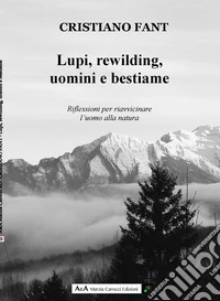 Lupi, rewilding, uomini e bestiame. Riflessioni per riavvicinare l'uomo alla natura