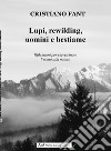 Lupi, rewilding, uomini e bestiame. Riflessioni per riavvicinare l'uomo alla natura libro