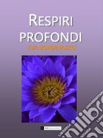 Respiri profondi. Poesie e riflessioni