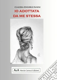 Io adottata da me stessa libro
