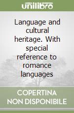 Language and cultural heritage. With special reference to romance languages libro