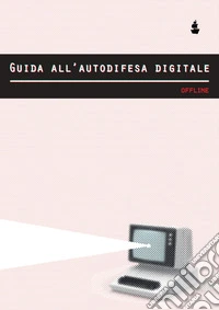 Guida all'autodifesa digitale. Offline