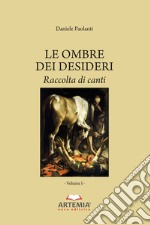 Le ombre dei desideri. Raccolta di canti libro