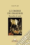 Le ombre dei desideri. Raccolta di canti libro di Paolanti Daniele