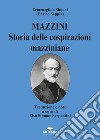 Mazzini. Storia delle cospirazioni mazziniane libro