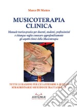 Musicoterapia clinica. Manuale teorico-pratico per docenti, studenti, professionisti e chiunque voglia conoscere approfonditamente gli aspetti clinici della Musicoterapia