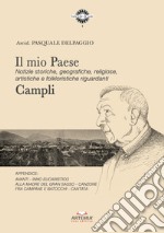 Il mio paese. Notizie storiche, geografiche, religiose, artistiche e folkloristiche riguardanti Campli