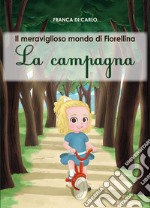 Il meraviglioso mondo di Fiorellina. La campagna libro