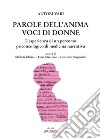 Parole dell'anima voci di donne. L'esperienza di un percorso psiconcologico di medicina narrativa libro