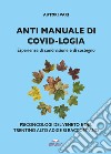 Anti manuale di covid-logia. Esperienze di condivisione e di sostegno libro