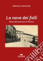 La nave dei folli. Storia del manicomio di Teramo