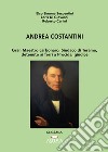 Andrea Costantini. Gran Maestro carbonaro, sindaco di Teramo, detenuto ai ferri a Procida, giudice libro