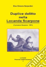 Duplice delitto nella locanda Scarpone. Il processo Scarpone. 1881 libro