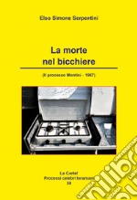 La morte nel bicchiere. Il processo Montini. 1967 libro