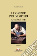 Le ombre dei desideri. Raccolta di canti. Vol. 2 libro