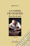 Le ombre dei desideri. Raccolta di canti. Vol. 2 libro di Paolanti Daniele