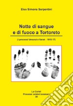 Notte di sangue e di fuoco a Tortoreto. (I processi Venanzi e Varzè - 1915-17) libro