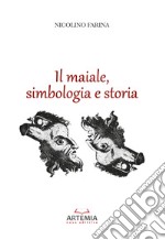 Il maiale, simbologia e storia libro