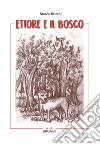 Ettore e il bosco libro di Brizzoli Marco