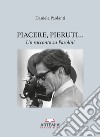 Piacere, Pieruti... Un racconto su Pasolini libro di Paolanti Daniele